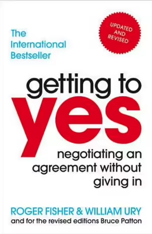 Getting To Yes Negotiating An Agreement Without Giving In
